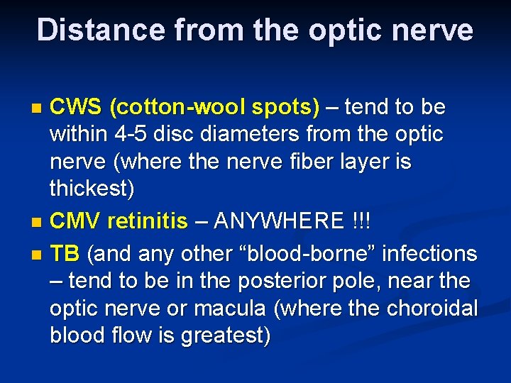 Distance from the optic nerve CWS (cotton-wool spots) – tend to be within 4