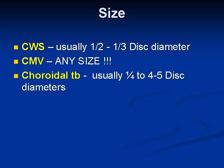 Size CWS – usually 1/2 - 1/3 Disc diameter n CMV – ANY SIZE