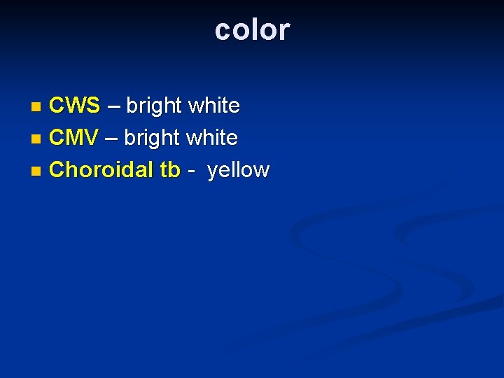 color CWS – bright white n CMV – bright white n Choroidal tb -