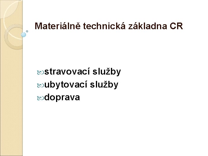 Materiálně technická základna CR stravovací služby ubytovací služby doprava 