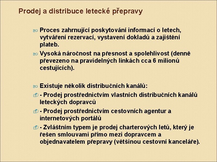 Prodej a distribuce letecké přepravy Proces zahrnující poskytování informací o letech, vytváření rezervací, vystavení