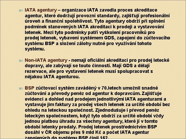  IATA agentury – organizace IATA zavedla proces akreditace agentur, které dodržují provozní standardy,