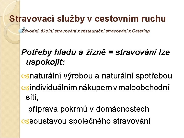  Stravovací služby v cestovním ruchu Závodní, školní stravování x restaurační stravování x Catering