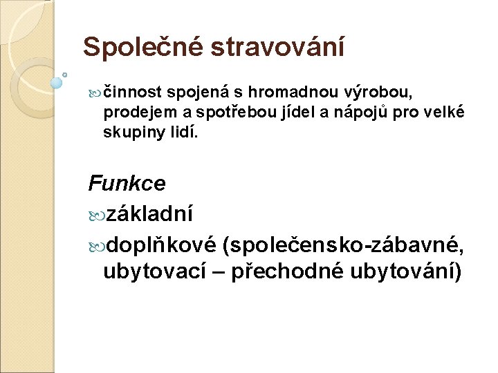 Společné stravování činnost spojená s hromadnou výrobou, prodejem a spotřebou jídel a nápojů pro