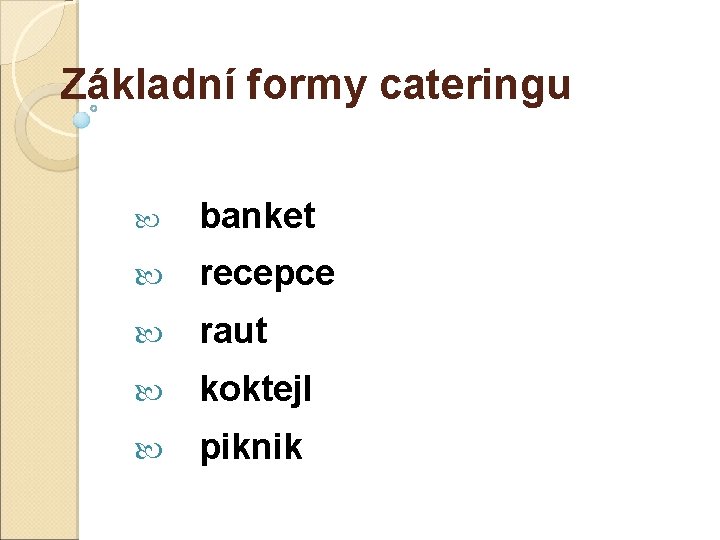 Základní formy cateringu banket recepce raut koktejl piknik 