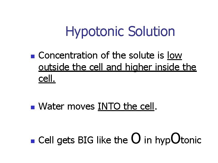 Hypotonic Solution n Concentration of the solute is low outside the cell and higher