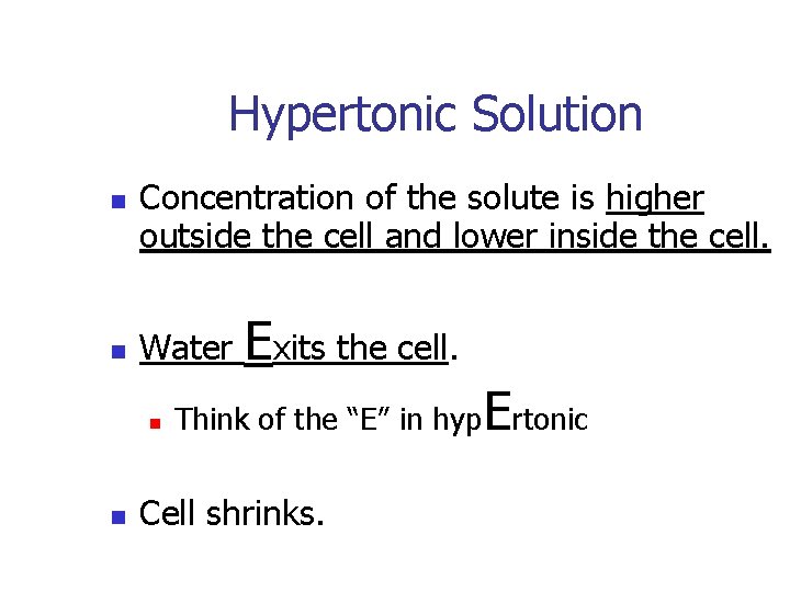 Hypertonic Solution n n Concentration of the solute is higher outside the cell and