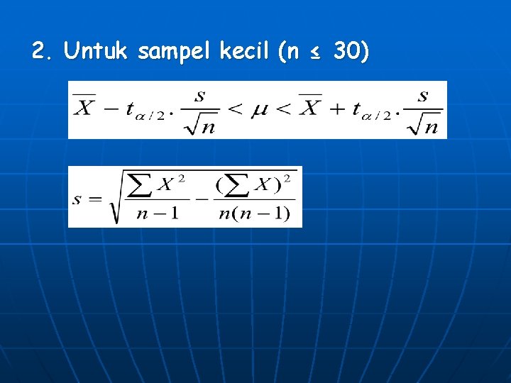2. Untuk sampel kecil (n ≤ 30) 2. Untuk sampel kecil (n ≤ 30)