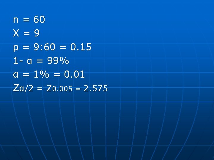 n = 60 X = 9 p = 9: 60 = 0. 15 1 n = 60 X = 9 p = 9: 60 = 0. 15 1