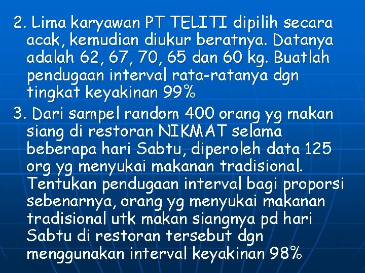 2. Lima karyawan PT TELITI dipilih secara acak, kemudian diukur beratnya. Datanya adalah 62, 2. Lima karyawan PT TELITI dipilih secara acak, kemudian diukur beratnya. Datanya adalah 62,