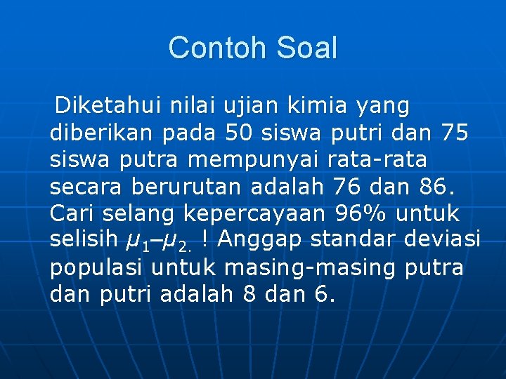Contoh Soal Diketahui nilai ujian kimia yang diberikan pada 50 siswa putri dan 75 Contoh Soal Diketahui nilai ujian kimia yang diberikan pada 50 siswa putri dan 75