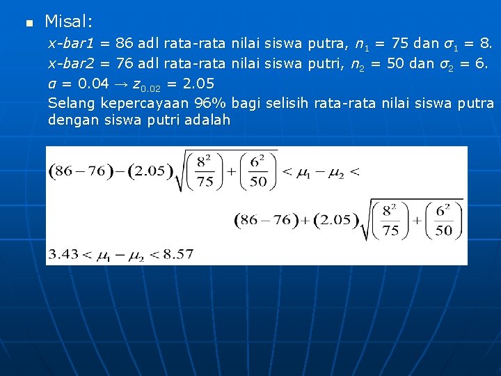 n Misal: x-bar 1 = 86 adl rata-rata nilai siswa putra, n 1 = n Misal: x-bar 1 = 86 adl rata-rata nilai siswa putra, n 1 =