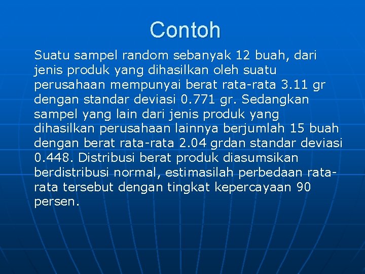 Contoh Suatu sampel random sebanyak 12 buah, dari jenis produk yang dihasilkan oleh suatu Contoh Suatu sampel random sebanyak 12 buah, dari jenis produk yang dihasilkan oleh suatu