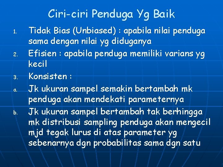 Ciri-ciri Penduga Yg Baik 1. 2. 3. a. b. Tidak Bias (Unbiased) : apabila Ciri-ciri Penduga Yg Baik 1. 2. 3. a. b. Tidak Bias (Unbiased) : apabila