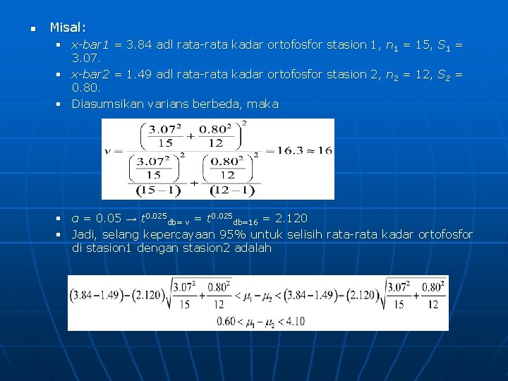 n Misal: § x-bar 1 = 3. 84 adl rata-rata kadar ortofosfor stasion 1, n Misal: § x-bar 1 = 3. 84 adl rata-rata kadar ortofosfor stasion 1,