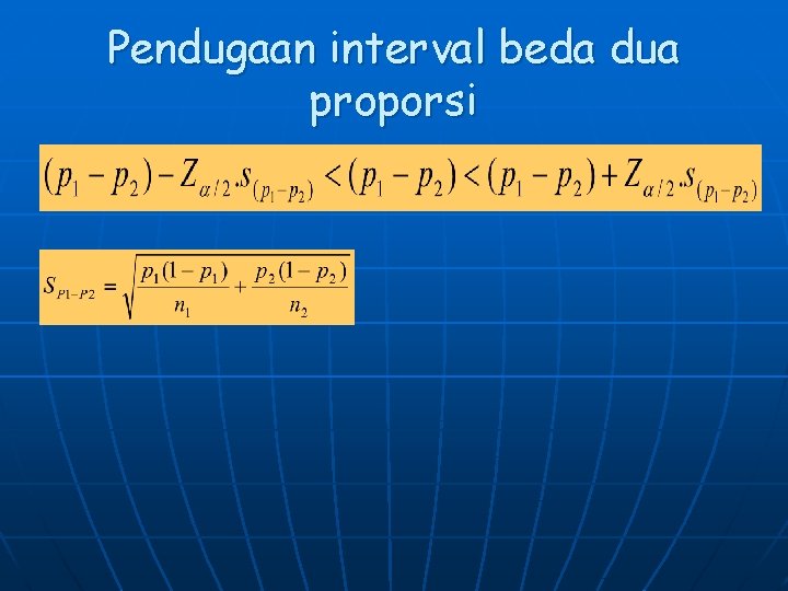 Pendugaan interval beda dua proporsi Pendugaan interval beda dua proporsi