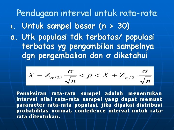 Pendugaan interval untuk rata-rata Untuk sampel besar (n > 30) a. Utk populasi tdk Pendugaan interval untuk rata-rata Untuk sampel besar (n > 30) a. Utk populasi tdk
