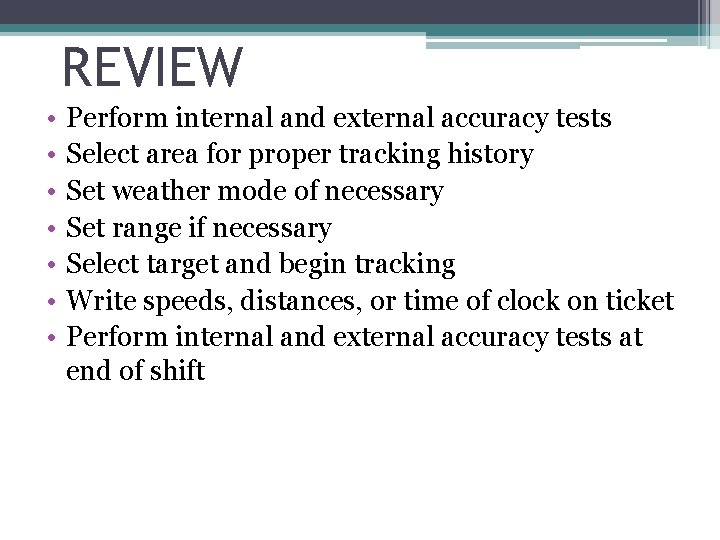REVIEW • • Perform internal and external accuracy tests Select area for proper tracking