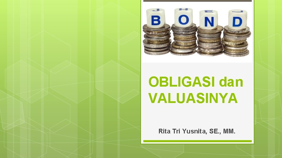 OBLIGASI dan VALUASINYA Rita Tri Yusnita, SE. , MM. 
