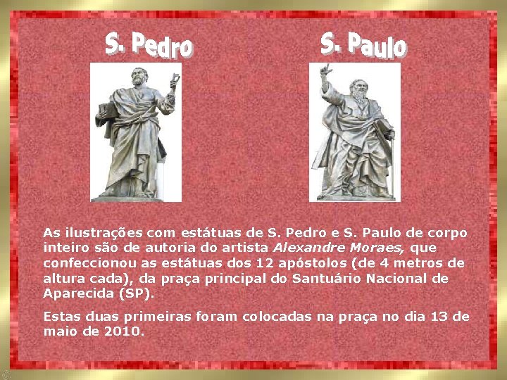 As ilustrações com estátuas de S. Pedro e S. Paulo de corpo inteiro são