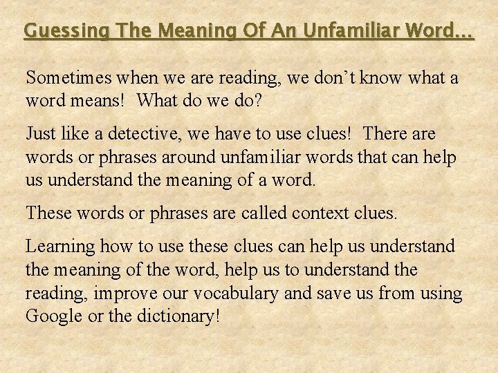 Guessing The Meaning Of An Unfamiliar Word… Sometimes when we are reading, we don’t