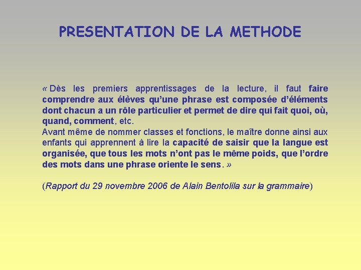 PRESENTATION DE LA METHODE « Dès les premiers apprentissages de la lecture, il faut