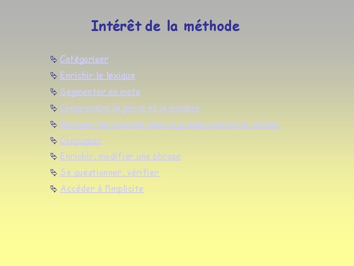 Intérêt de la méthode Catégoriser Enrichir le lexique Segmenter en mots Comprendre le genre