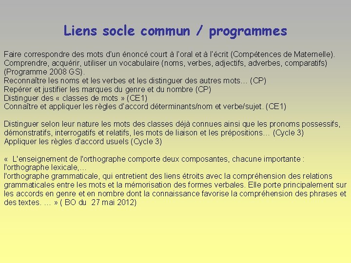 Liens socle commun / programmes Faire correspondre des mots d’un énoncé court à l’oral