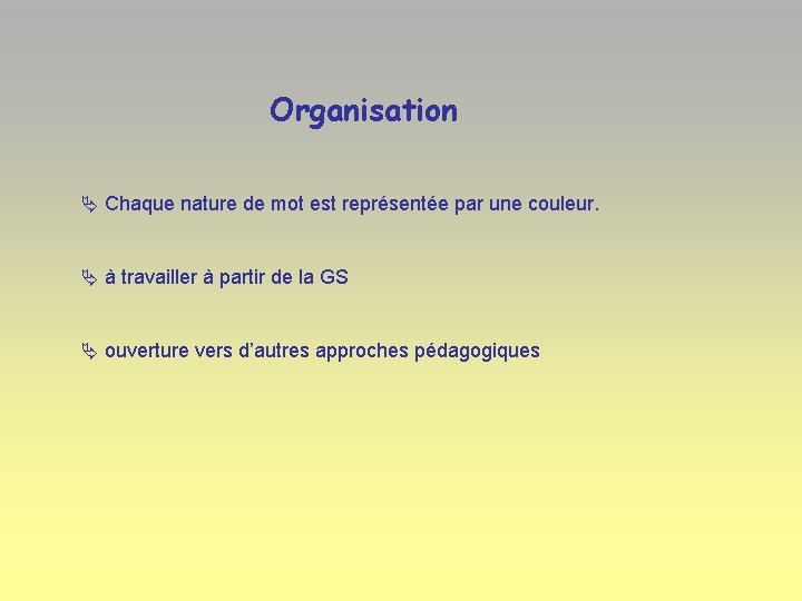 Organisation Chaque nature de mot est représentée par une couleur. à travailler à partir