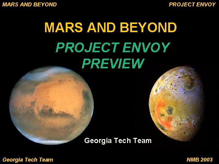 MARS AND BEYOND PROJECT ENVOY PREVIEW Georgia Tech Team NMB 2003 