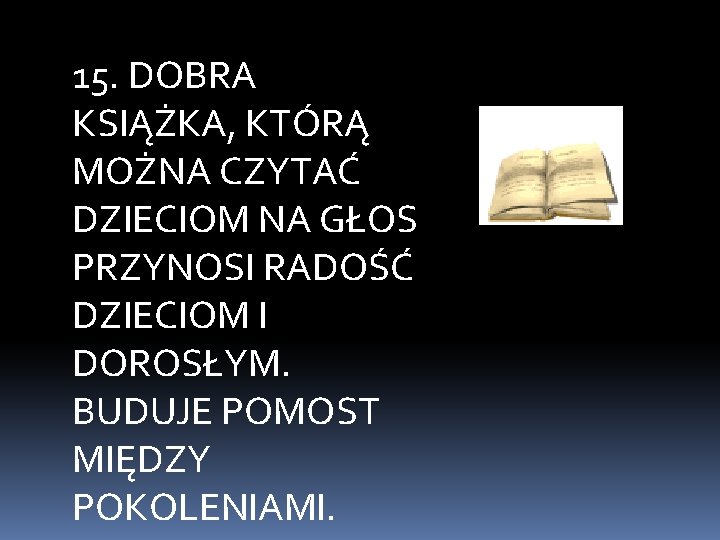 15. DOBRA KSIĄŻKA, KTÓRĄ MOŻNA CZYTAĆ DZIECIOM NA GŁOS PRZYNOSI RADOŚĆ DZIECIOM I DOROSŁYM.