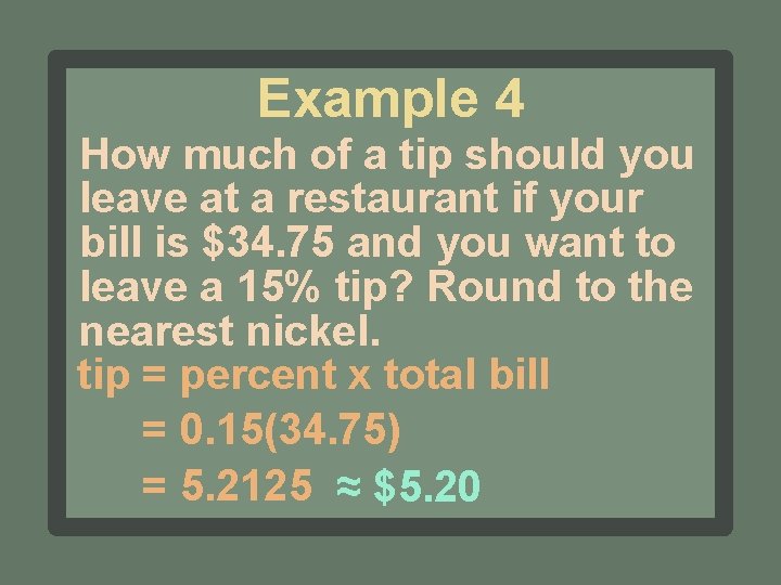 Example 4 How much of a tip should you leave at a restaurant if