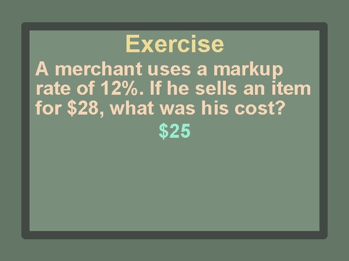 Exercise A merchant uses a markup rate of 12%. If he sells an item