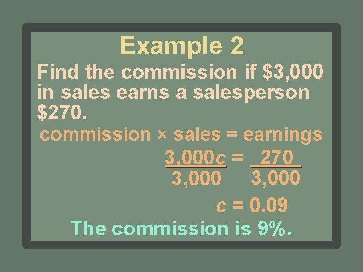 Example 2 Find the commission if $3, 000 in sales earns a salesperson $270.