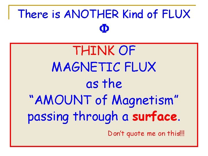 There is ANOTHER Kind of FLUX F THINK OF MAGNETIC FLUX as the “AMOUNT