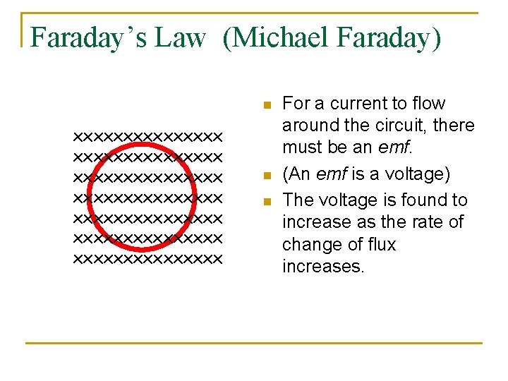 Faraday’s Law (Michael Faraday) n xxxxxxxxxxxxxxx xxxxxxxxxxxxxxx n n For a current to flow