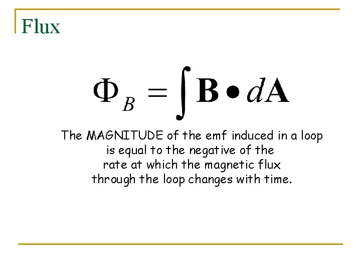 Flux The MAGNITUDE of the emf induced in a loop is equal to the