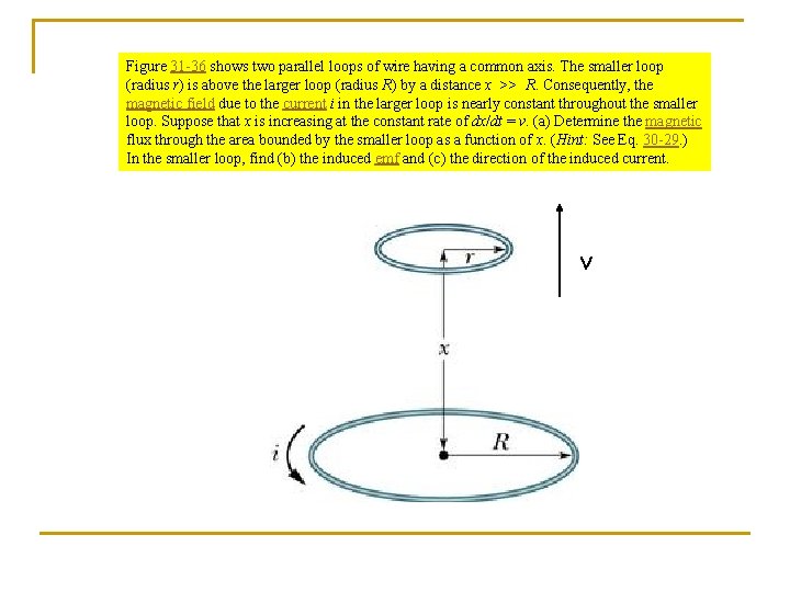 Figure 31 -36 shows two parallel loops of wire having a common axis. The