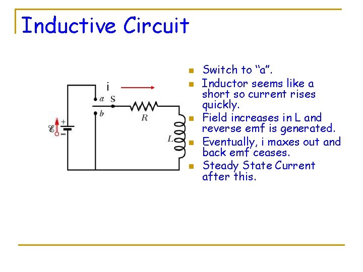 Inductive Circuit n i n n Switch to “a”. Inductor seems like a short
