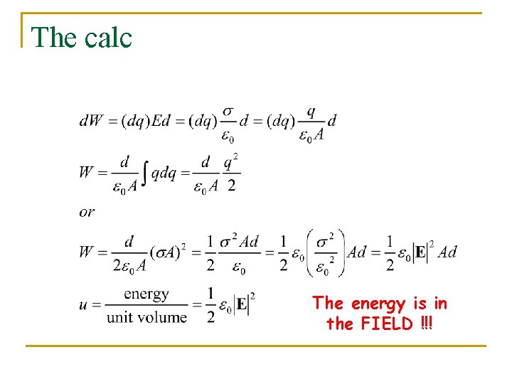 The calc The energy is in the FIELD !!! 