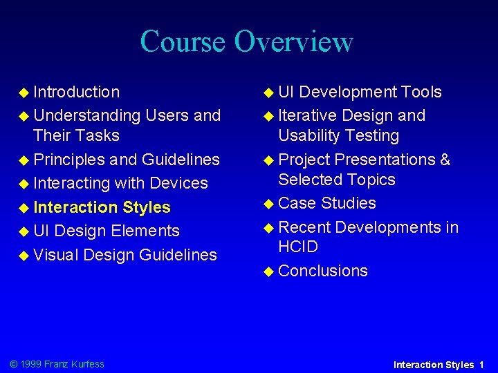 Course Overview Introduction Understanding UI Users and Their Tasks Principles and Guidelines Interacting with