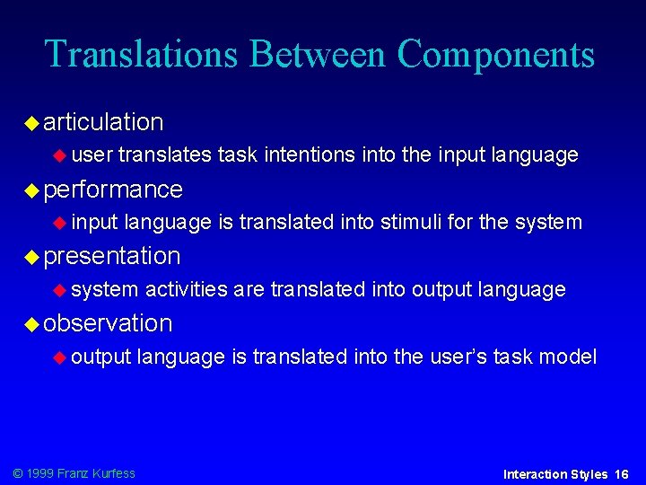 Translations Between Components articulation user translates task intentions into the input language performance input Translations Between Components articulation user translates task intentions into the input language performance input