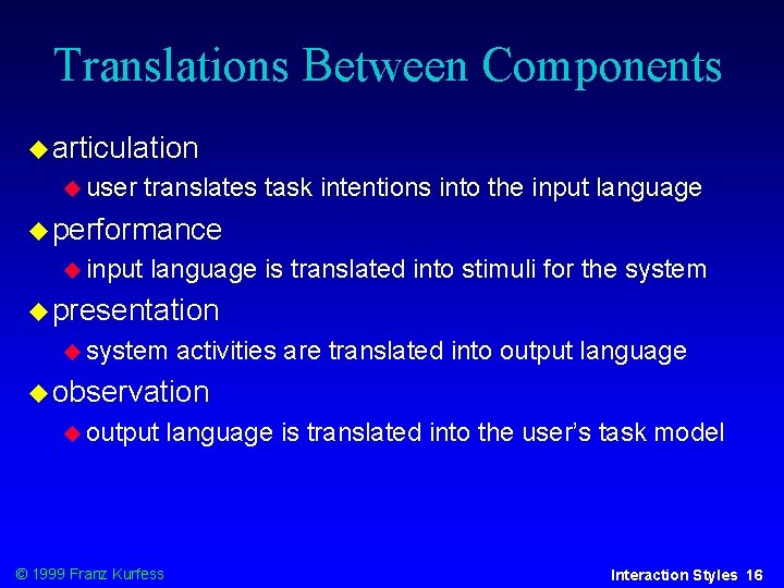 Translations Between Components articulation user translates task intentions into the input language performance input