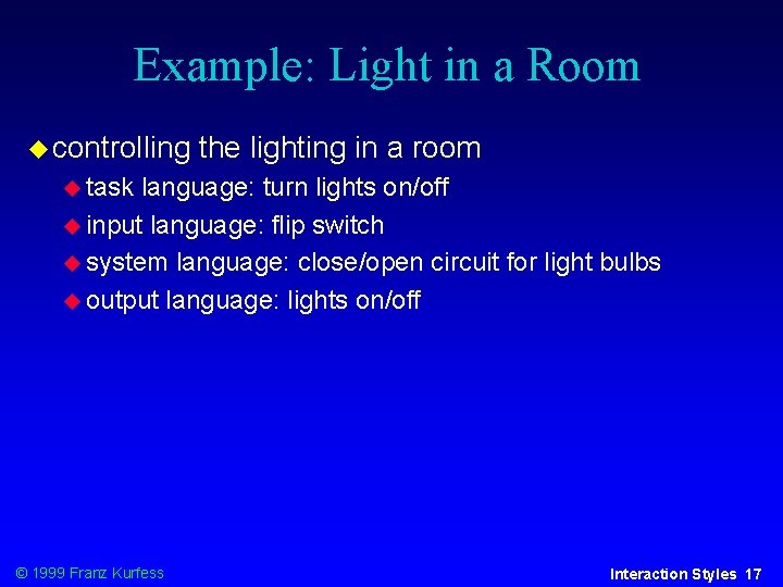 Example: Light in a Room controlling the lighting in a room task language: turn