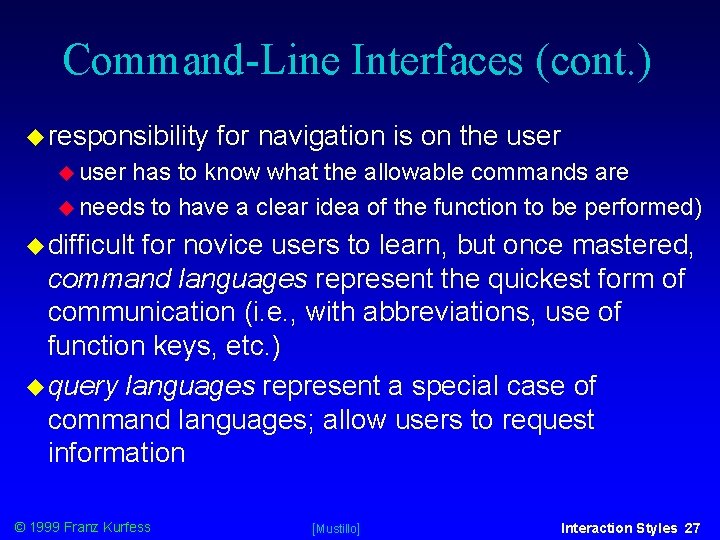Command-Line Interfaces (cont. ) responsibility for navigation is on the user has to know Command-Line Interfaces (cont. ) responsibility for navigation is on the user has to know