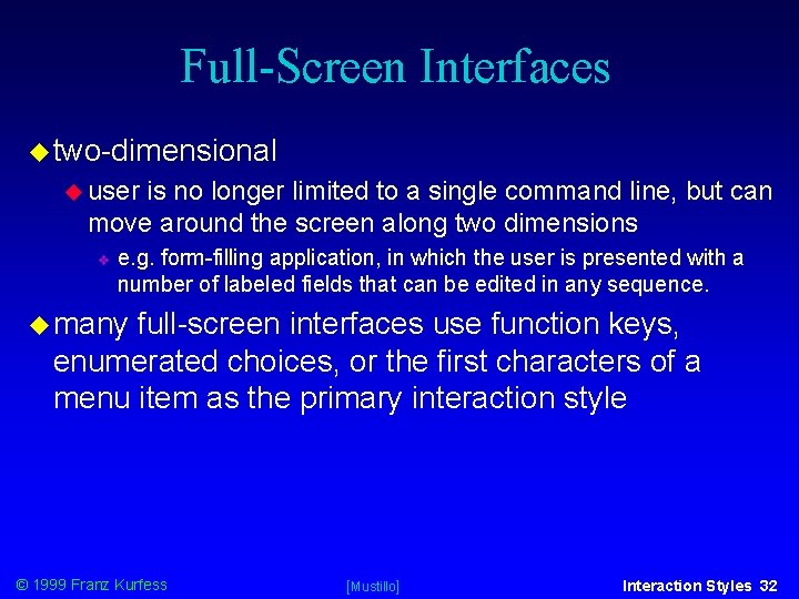 Full-Screen Interfaces two-dimensional user is no longer limited to a single command line, but