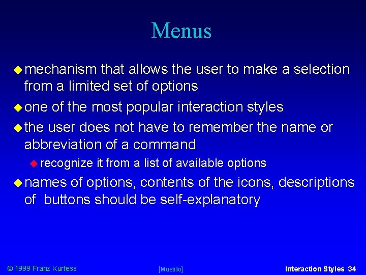 Menus mechanism that allows the user to make a selection from a limited set Menus mechanism that allows the user to make a selection from a limited set