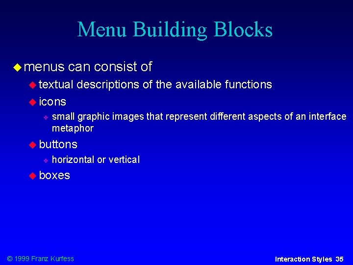 Menu Building Blocks menus can consist of textual descriptions of the available functions icons