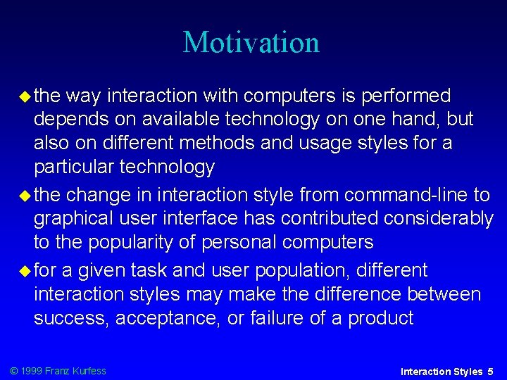 Motivation the way interaction with computers is performed depends on available technology on one Motivation the way interaction with computers is performed depends on available technology on one
