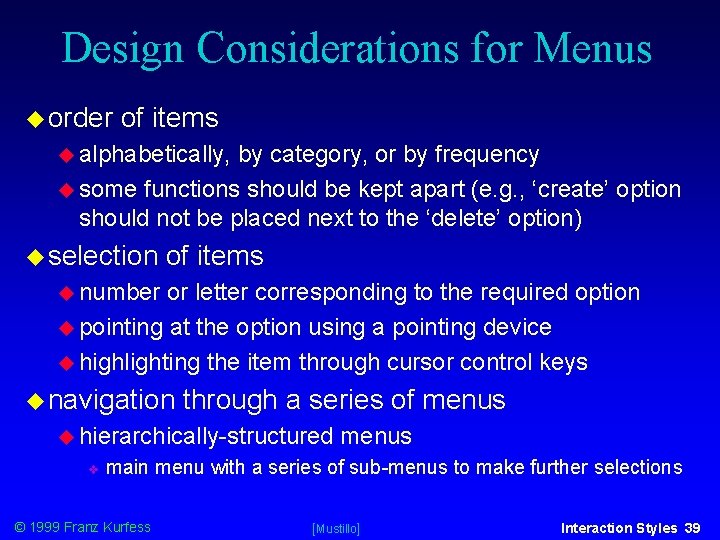 Design Considerations for Menus order of items alphabetically, by category, or by frequency some